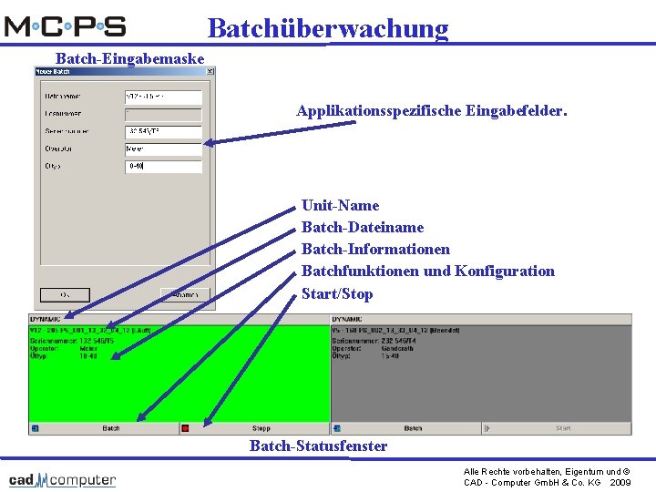 Batchüberwachung Batch-Eingabemaske Applikationsspezifische Eingabefelder. Unit-Name Batch-Dateiname Batch-Informationen Batchfunktionen und Konfiguration Start/Stop Batch-Statusfenster Alle Rechte