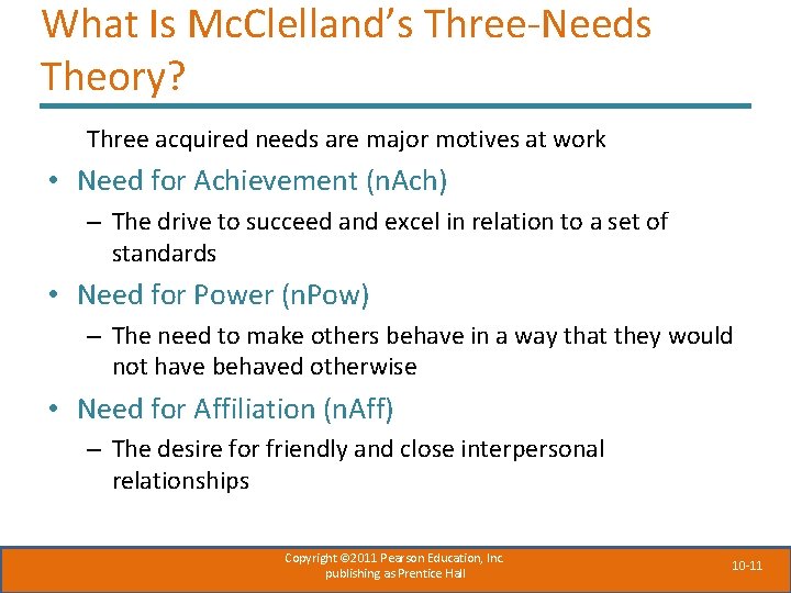 What Is Mc. Clelland’s Three-Needs Theory? Three acquired needs are major motives at work