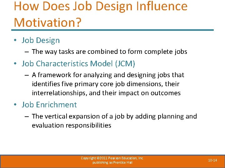 How Does Job Design Influence Motivation? • Job Design – The way tasks are