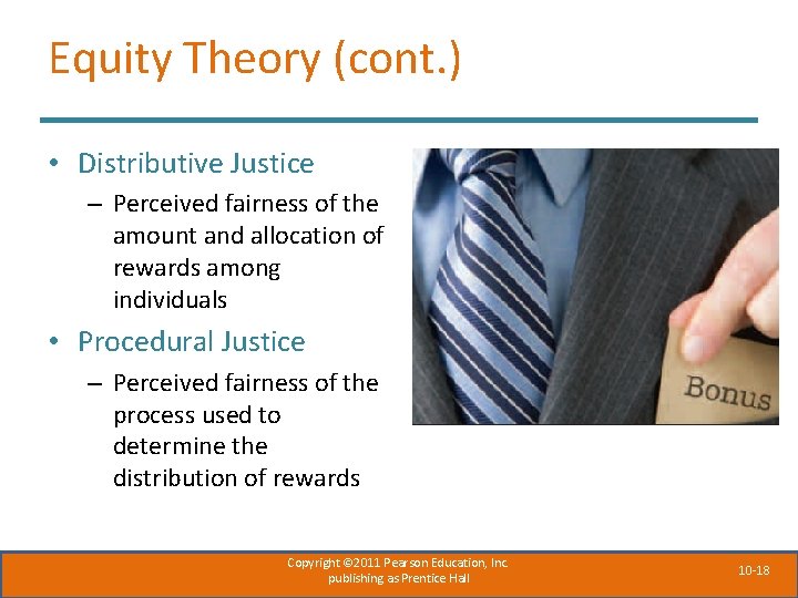 Equity Theory (cont. ) • Distributive Justice – Perceived fairness of the amount and