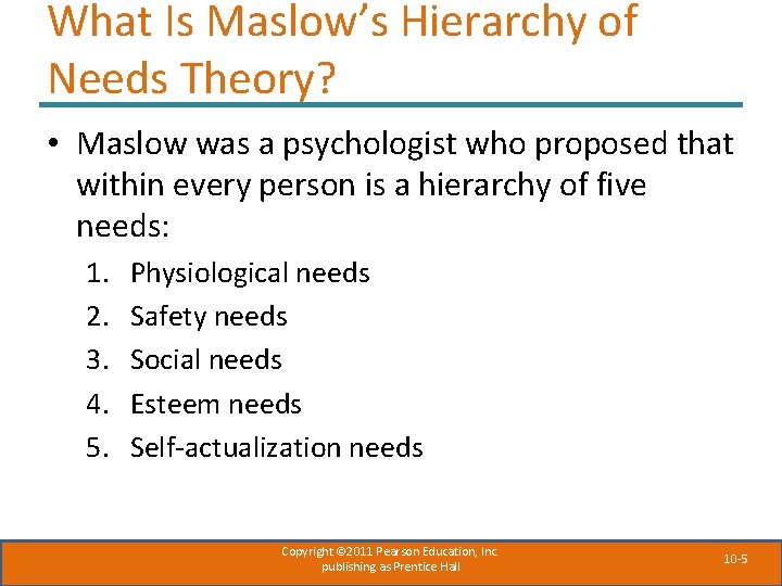 What Is Maslow’s Hierarchy of Needs Theory? • Maslow was a psychologist who proposed