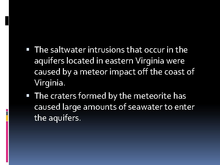  The saltwater intrusions that occur in the aquifers located in eastern Virginia were