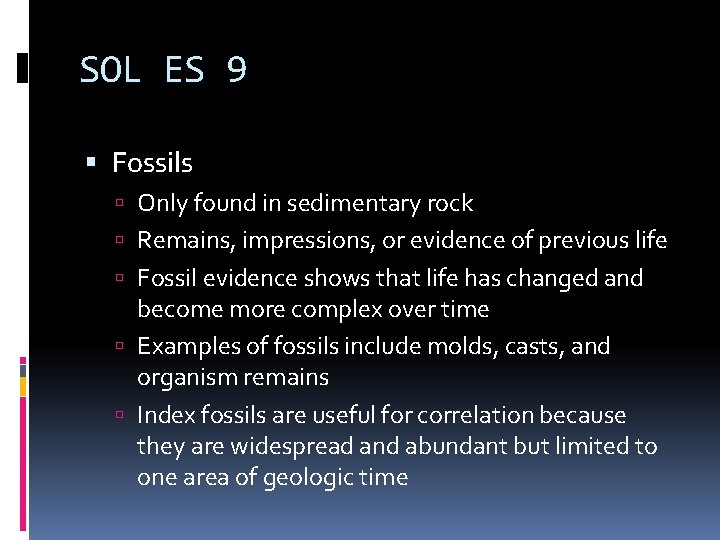 SOL ES 9 Fossils Only found in sedimentary rock Remains, impressions, or evidence of