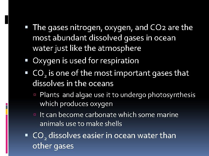  The gases nitrogen, oxygen, and CO 2 are the most abundant dissolved gases