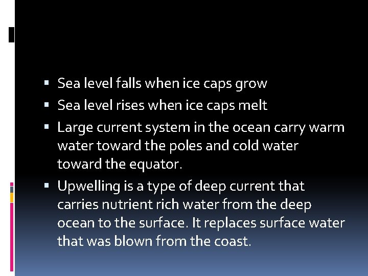  Sea level falls when ice caps grow Sea level rises when ice caps