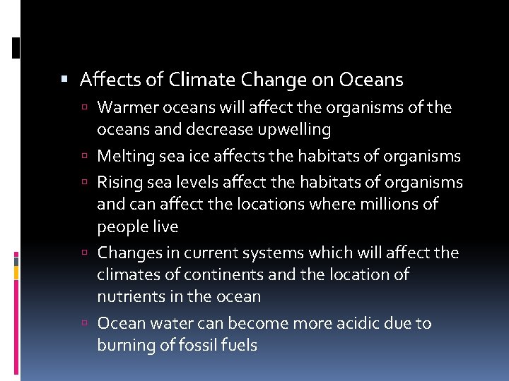  Affects of Climate Change on Oceans Warmer oceans will affect the organisms of