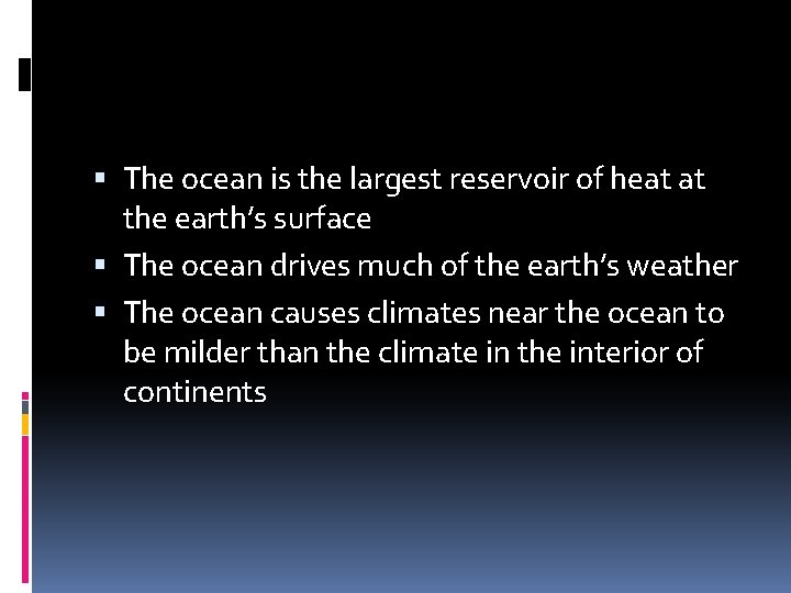  The ocean is the largest reservoir of heat at the earth’s surface The