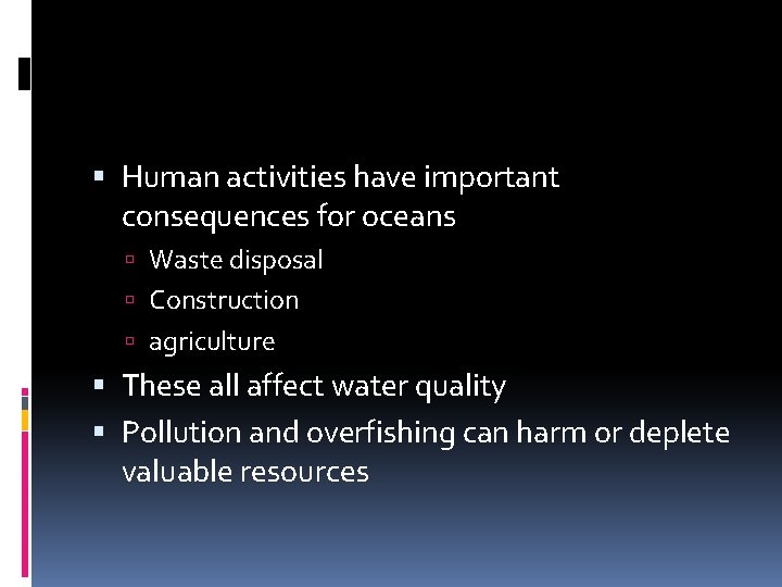  Human activities have important consequences for oceans Waste disposal Construction agriculture These all