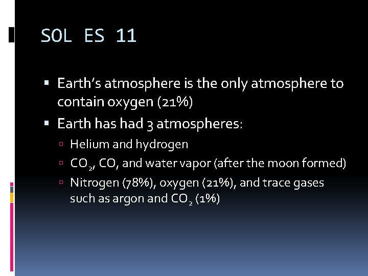 SOL ES 11 Earth’s atmosphere is the only atmosphere to contain oxygen (21%) Earth