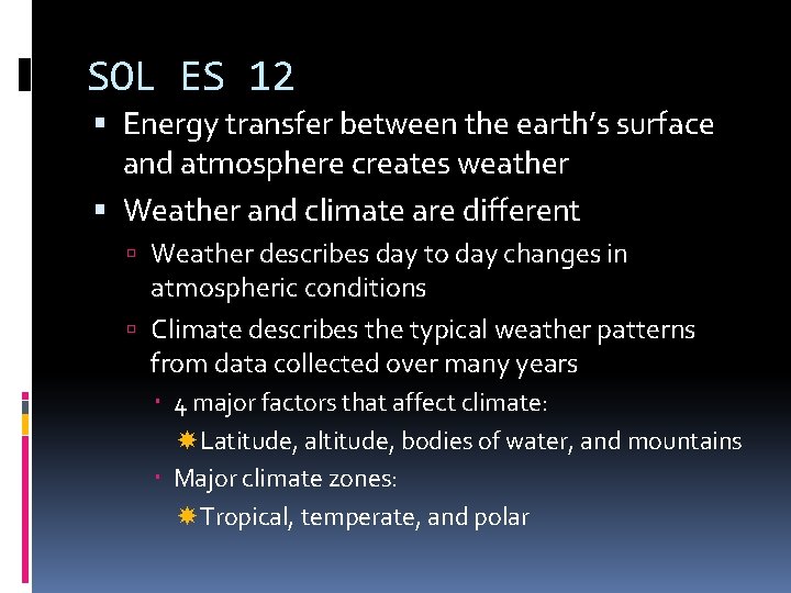 SOL ES 12 Energy transfer between the earth’s surface and atmosphere creates weather Weather