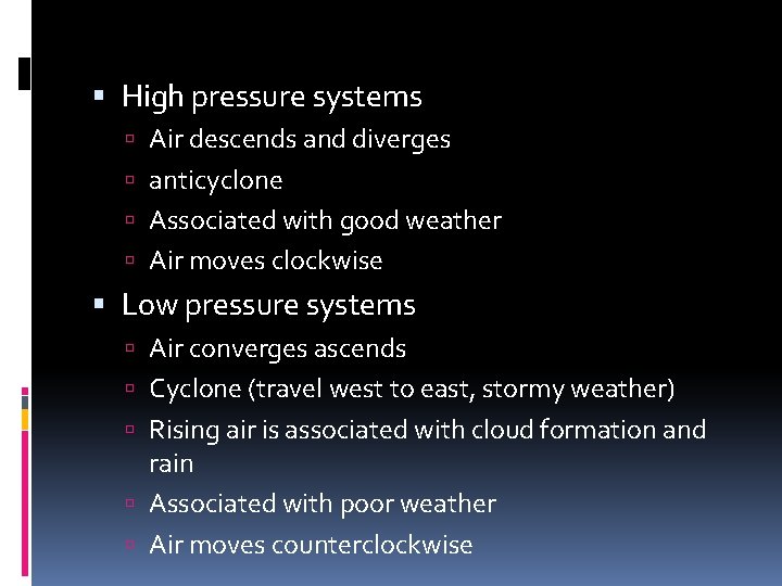  High pressure systems Air descends and diverges anticyclone Associated with good weather Air