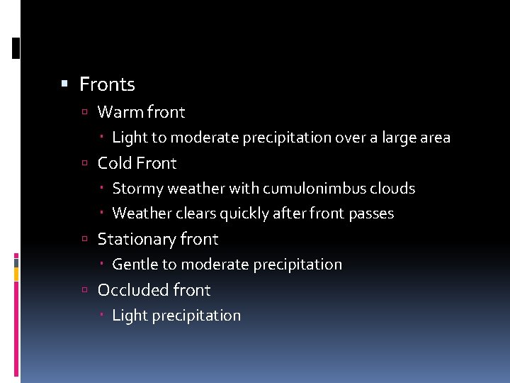  Fronts Warm front Light to moderate precipitation over a large area Cold Front