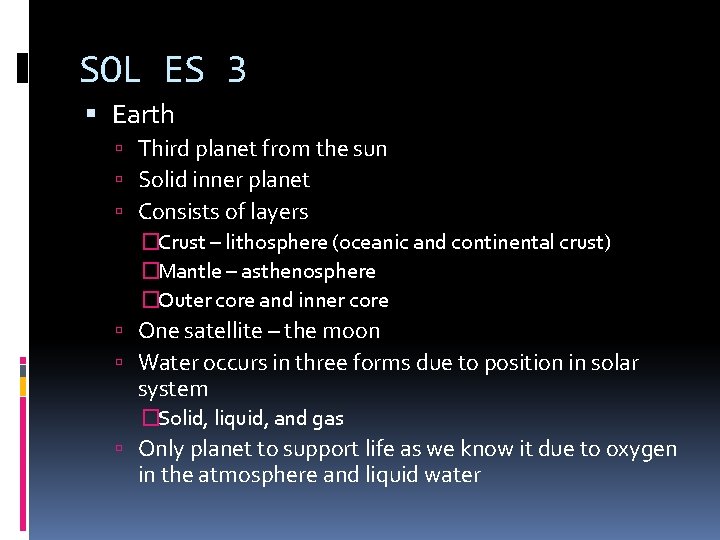 SOL ES 3 Earth Third planet from the sun Solid inner planet Consists of