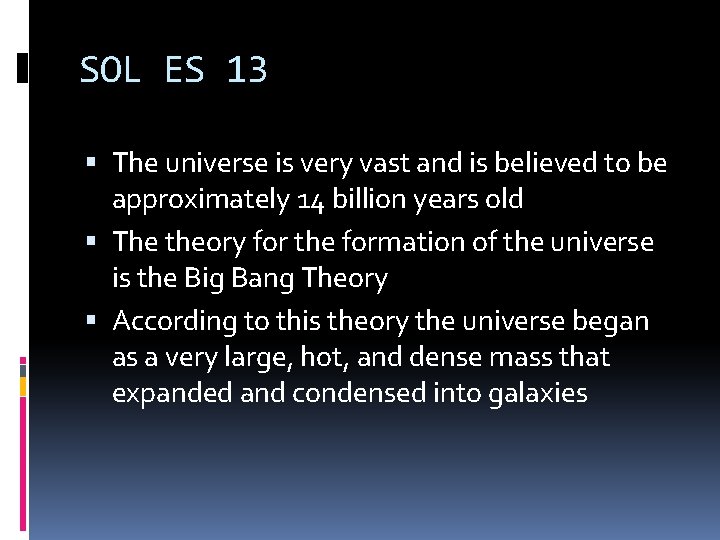 SOL ES 13 The universe is very vast and is believed to be approximately