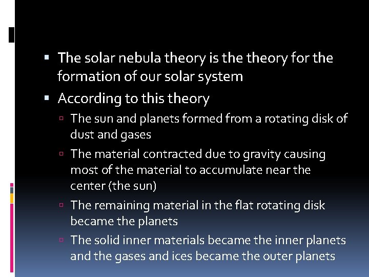  The solar nebula theory is theory for the formation of our solar system