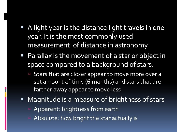  A light year is the distance light travels in one year. It is