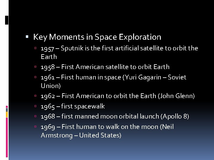  Key Moments in Space Exploration 1957 – Sputnik is the first artificial satellite