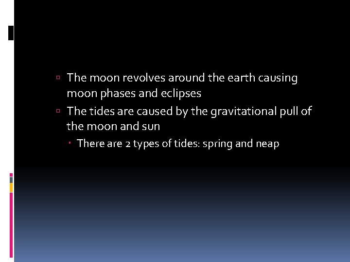  The moon revolves around the earth causing moon phases and eclipses The tides