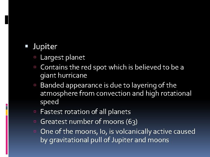  Jupiter Largest planet Contains the red spot which is believed to be a