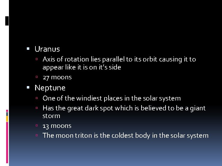  Uranus Axis of rotation lies parallel to its orbit causing it to appear