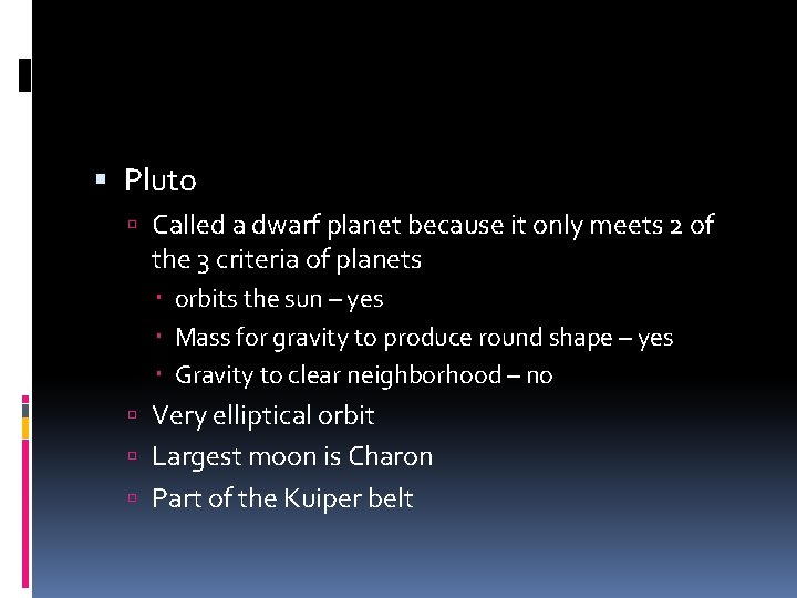  Pluto Called a dwarf planet because it only meets 2 of the 3