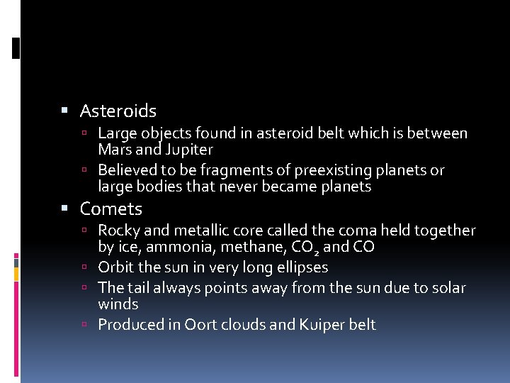  Asteroids Large objects found in asteroid belt which is between Mars and Jupiter