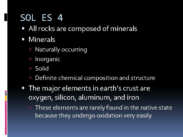 SOL ES 4 All rocks are composed of minerals Minerals Naturally occurring Inorganic Solid