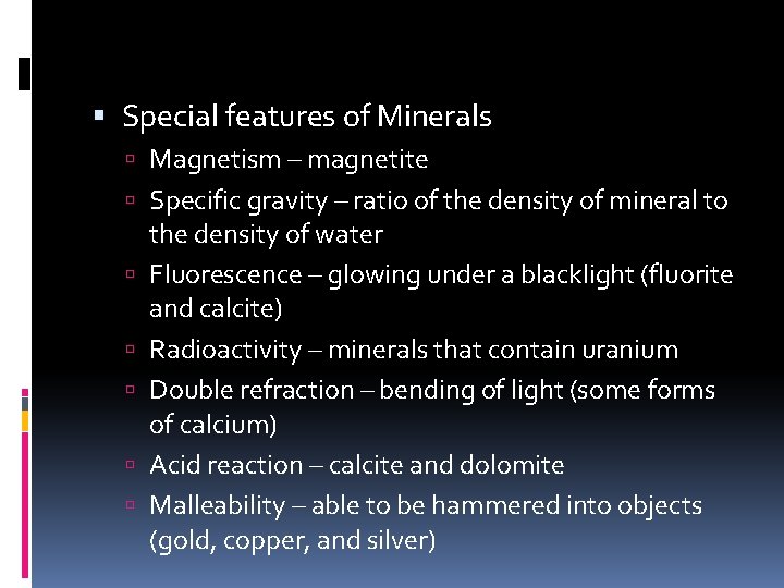  Special features of Minerals Magnetism – magnetite Specific gravity – ratio of the