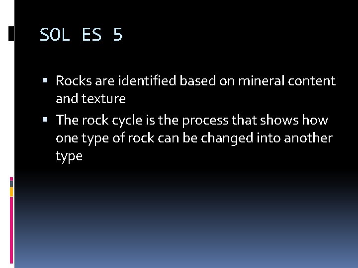 SOL ES 5 Rocks are identified based on mineral content and texture The rock