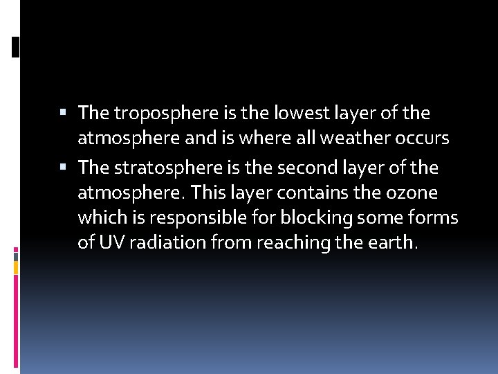  The troposphere is the lowest layer of the atmosphere and is where all