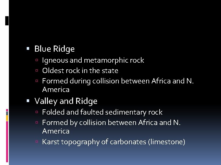  Blue Ridge Igneous and metamorphic rock Oldest rock in the state Formed during