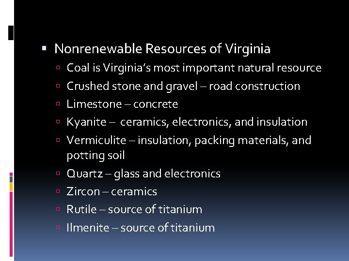  Nonrenewable Resources of Virginia Coal is Virginia’s most important natural resource Crushed stone