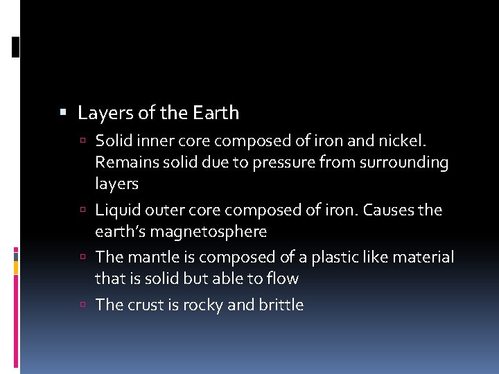  Layers of the Earth Solid inner core composed of iron and nickel. Remains