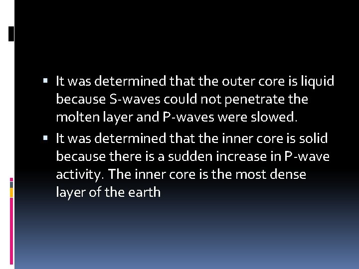  It was determined that the outer core is liquid because S-waves could not