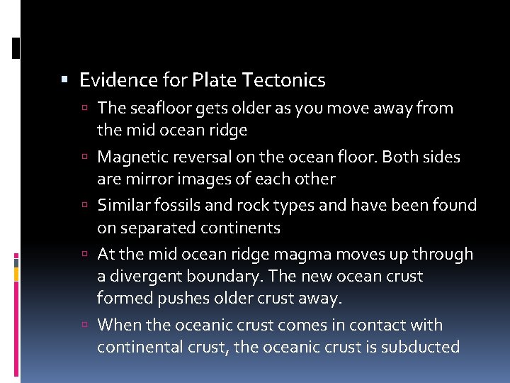  Evidence for Plate Tectonics The seafloor gets older as you move away from