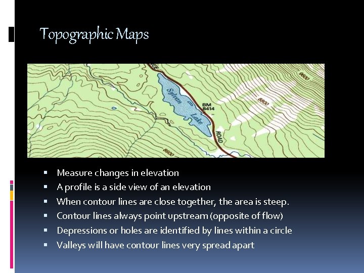 Topographic Maps Measure changes in elevation A profile is a side view of an