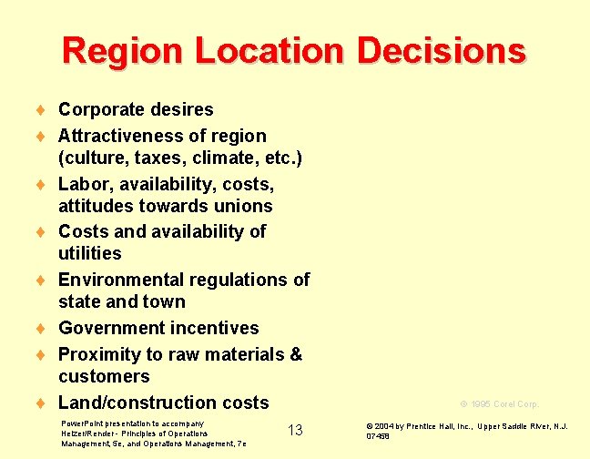 Region Location Decisions ¨ Corporate desires ¨ Attractiveness of region (culture, taxes, climate, etc.