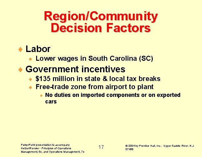 Region/Community Decision Factors ¨ Labor ¨ Lower wages in South Carolina (SC) ¨ Government