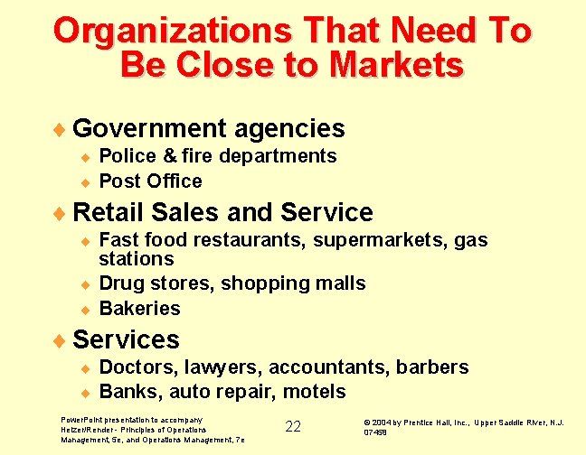 Organizations That Need To Be Close to Markets ¨ Government agencies Police & fire