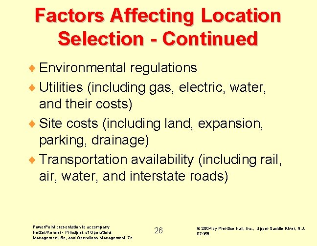 Factors Affecting Location Selection - Continued ¨ Environmental regulations ¨ Utilities (including gas, electric,