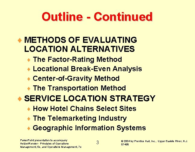 Outline - Continued ¨ METHODS OF EVALUATING LOCATION ALTERNATIVES ¨ The Factor-Rating Method ¨