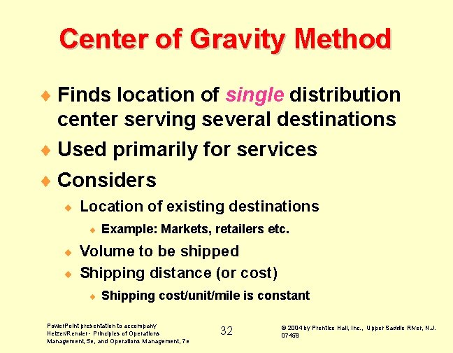 Center of Gravity Method ¨ Finds location of single distribution center serving several destinations Center of Gravity Method ¨ Finds location of single distribution center serving several destinations