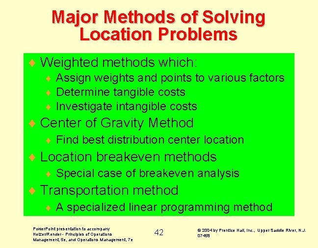 Major Methods of Solving Location Problems ¨ Weighted methods which: ¨ ¨ ¨ Assign Major Methods of Solving Location Problems ¨ Weighted methods which: ¨ ¨ ¨ Assign