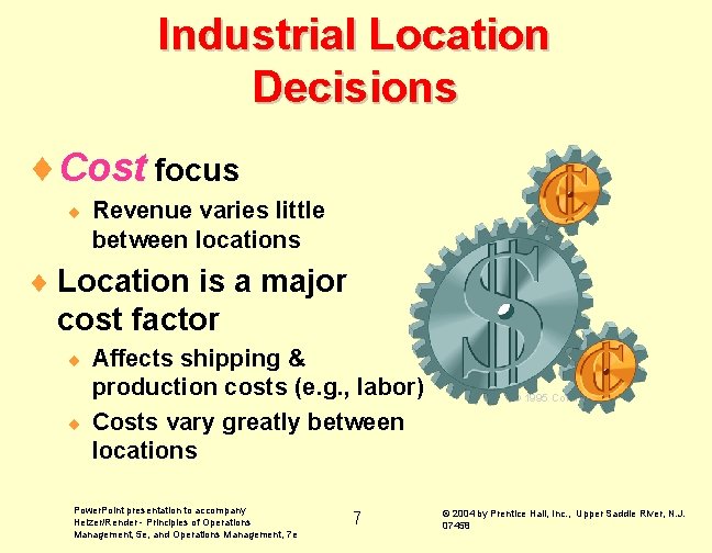 Industrial Location Decisions ¨Cost focus ¨ Revenue varies little between locations ¨ Location is