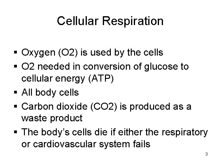Cellular Respiration § Oxygen (O 2) is used by the cells § O 2