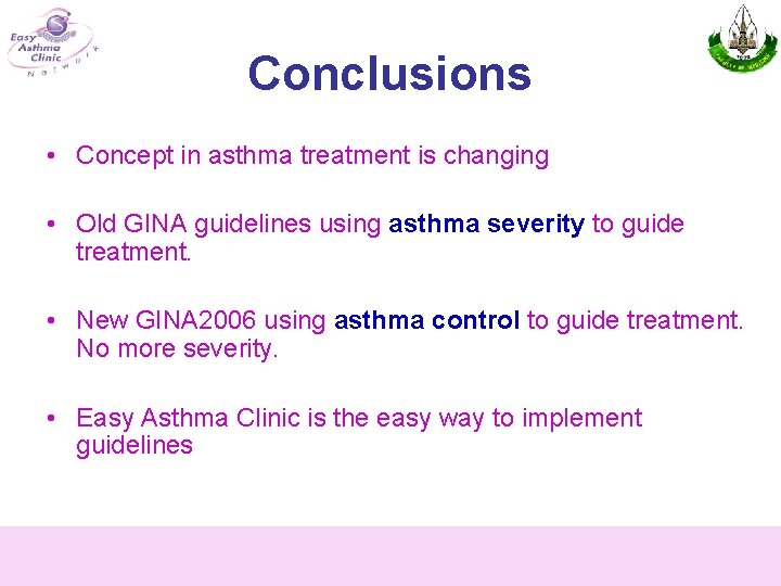 Conclusions • Concept in asthma treatment is changing • Old GINA guidelines using asthma