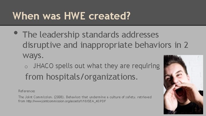 When was HWE created? • The leadership standards addresses disruptive and inappropriate behaviors in