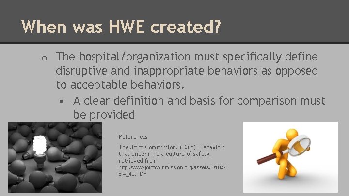 When was HWE created? o The hospital/organization must specifically define disruptive and inappropriate behaviors