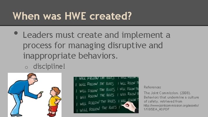 When was HWE created? • Leaders must create and implement a process for managing