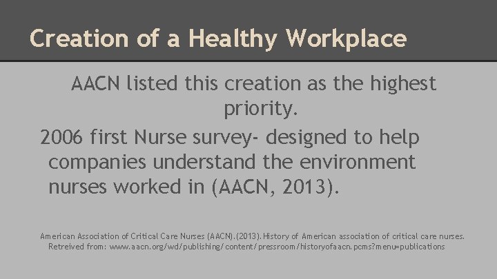 Creation of a Healthy Workplace AACN listed this creation as the highest priority. 2006